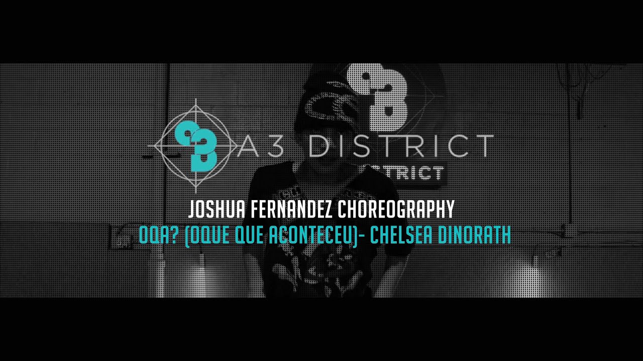 Chelsea Dinorath - OQA? (Oque Que Aconteceu?) | Joshua Fernandez || A3 DISTRICT