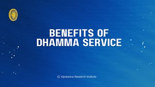 Benefits of Dhamma Service - by Goenka ji