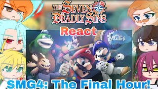 The Seven Deadly Sins React @SMG4: The Final Hour! Gacha Club: Edition!