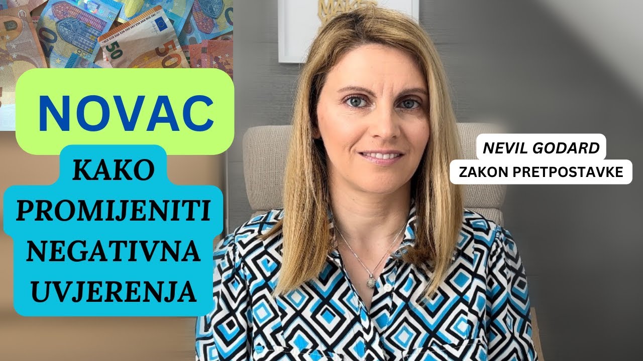 Kako promijeniti negativna uvjerenja - NOVAC; Nevil Godard| Law of assumption |