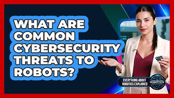 What Are Common Cybersecurity Threats To Robots?