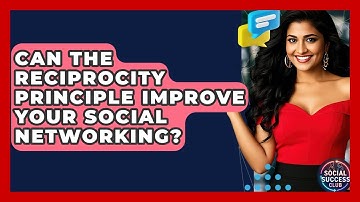 Can The Reciprocity Principle Improve Your Social Networking? - Social Success Club