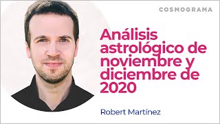 Robert Martínez: Análisis astrológico de noviembre y diciembre de 2020 by COSMOGRAMA 253,237 views 3 years ago 41 minutes