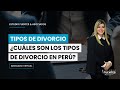 Tipos de divorcio en Perú 2022 ► Por mutuo acuerdo o causal l divorcio remedio y divorcio sanción