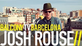 Video thumbnail of "JOSH ROUSE - A LOT LIKE MAGIC (BalconyTV)"