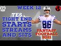 2021 Fantasy Football Tight End MUST Sits, Starts, and Streams week 12 Fantasy Football Advice (TE)