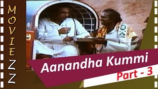 Aanandha Kummi Full Movie Part 3