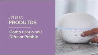dōTERRA Pebble | Como Utilizar Corretamente Seu Difusor #2