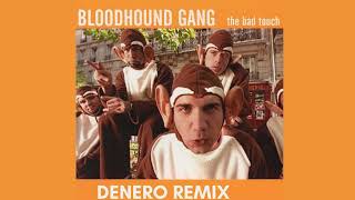Bloodhound Gang - The Bad Touch [DENERO REMIX]