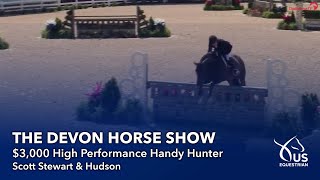 Scott Stewart &amp; Hudson | $3,000 High Performance Handy Hunter Over Fences | The Devon Horse Show