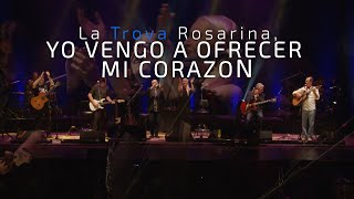 La Trova Rosarina - Yo vengo a ofrecer mi corazón (En Vivo)