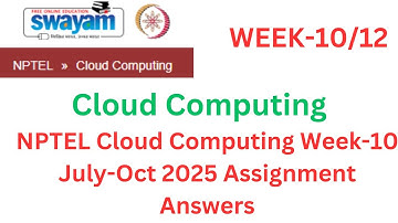 NPTEL Cloud Computing | Week-10 Assignment 2025 | Full Solutions | July–Oct Batch | Easy Explanation