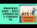 Soy Docente: PROCESO 2020 – 2021: CÓDIGO 84 Y CÓDIGO 99