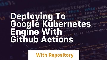 deploying to google kubernetes engine with github actions