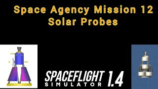 Space Agency in SFS | Mission 12: Solar Probes