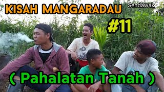 Kisah Mangaradau ( 10 ) || Pahalatan Tanah || SENDAWAK TV