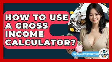 How To Use A Gross Income Calculator? - Your Guide to Budgeting