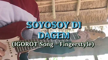 SOYOSOY DI DAGEM (Igorot Song Fingerstyle)