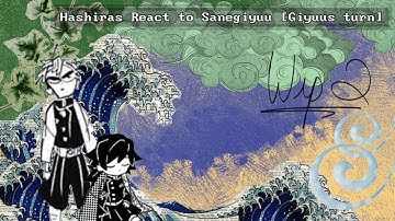 Hashira(s) React to Sanemi + Giyuu || WIP 2 [Giyuu 