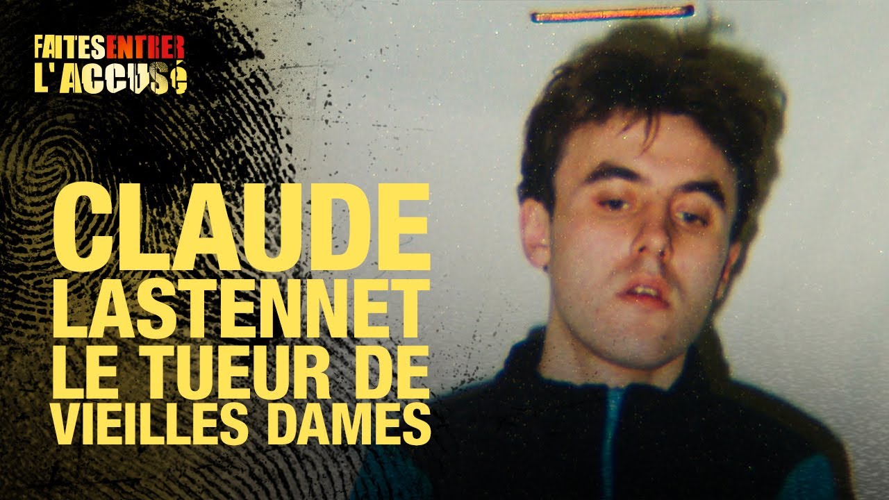 Faites Entrer l&rsquo;Accusé : Claude Lastennet, tueur de vieilles dames