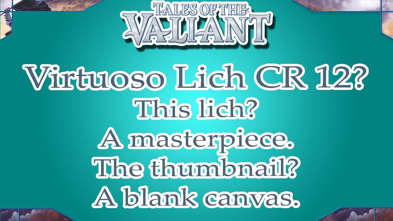 Virtuoso Lich CR Exposed | Monster Vault 1 | Tales of the Valiant