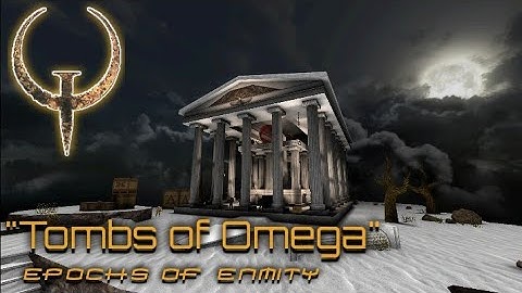 QUAKE - Tombs of Omega - Epochs of Enmity | Custom map series