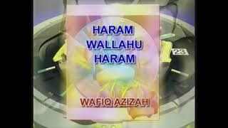 Haran Wallahu Haram - Wafiq Azizah