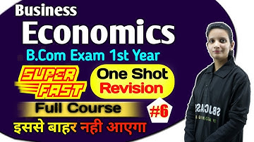 B.Com Class - Business Economics | One Shot Revision #6 | Full Concept | By Kalash Mam