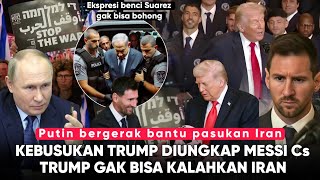 Messi & Suarez Tunjukan Trump Kena Gangguan Mental, Netanyahu Diburu Warganya: Putin Kirim Pasukan