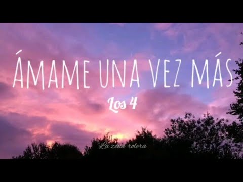 Ámame una vez más - Los 4 || lyrics/letra