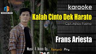 KARAOKE KALAH CINTO DEK HARATO - FRANS ARIESTA