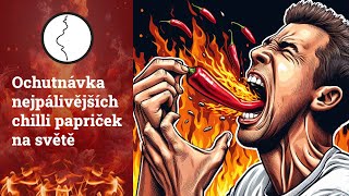 Ochutnávka nejpálivějších chilli papriček na světě