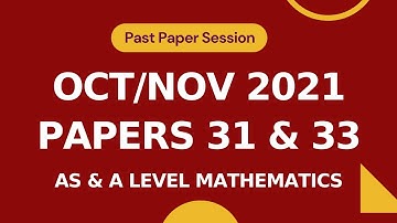 November 2021 Papers 31 & 33 | Selected Questions | AS & A level Math 9709 | Yearly Past Papers