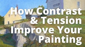 How Contrast and Tension Improve Your Painting