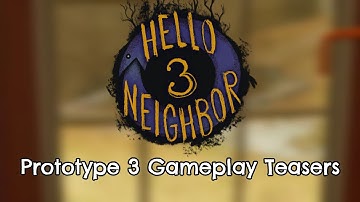 Hello Neighbor 3 Prototype 3 Gameplay Teasers