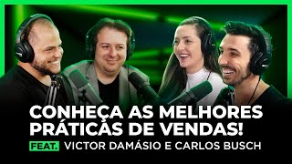 CONHEÇA AS MELHORES PRÁTICAS DE VENDAS feat. VICTOR DAMÁSIO E CARLOS BUSCH | FodCast #17