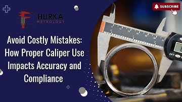 Avoid Costly Mistakes  How Proper Caliper Use Impacts Accuracy and Compliance