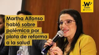 Martha Alfonso Responde A Polémica Por Plata De Reforma A La Salud