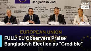 FULL PRESSER: EU Observers Praise Bangladesh Election as “Credible” and Democratic Milestone | AC1B