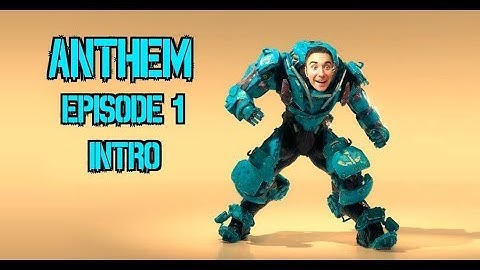 Anthem 1: Intro and Javelin Customization