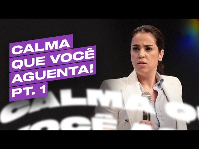 CALMA QUE VOCÊ AGUENTA! - Parte 1 | Camila Barros class=