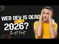 Web Dev is DEAD in 2026? (The AI Reality)