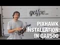 Pixhawk Unboxing and Installation in QAV500