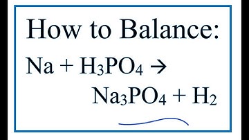 How to Balance Na + H3PO4 = Na3PO4 + H2        (Sodium + Phosphoric acid)