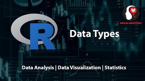 Data Types in R | Brain Mentors Pvt. Ltd.