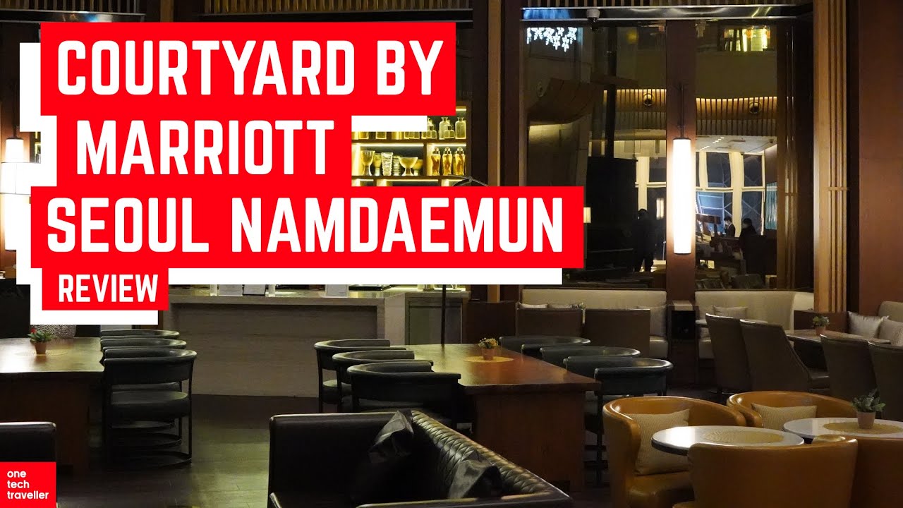 COURTYARD BY MARRIOTT Seoul | Обзор отеля Namdaemun