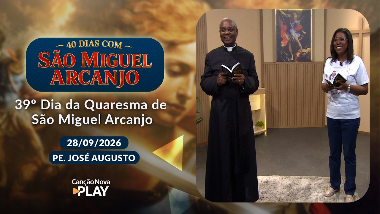 39º Dia da Quaresma de São Miguel Arcanjo com Padre José Augusto e Vanusia Maria  (28/09/2026)