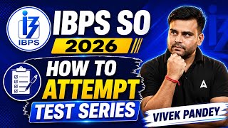 IBPS SO 2026 | How to Attempt Test Series | Complete Guide | By Vivek Kumar Pandey