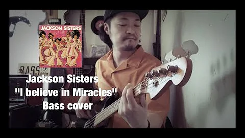 Jackson Sisters"I believe in Miracles"Bass cover