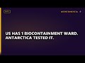 US Has 1 Biocontainment Ward. Antarctica Tested It.